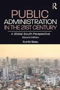 Public Administration in the 21st Century: A Global South Perspective, 2nd Edition