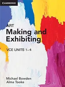 Art Making and Exhibiting VCE Units 1–4