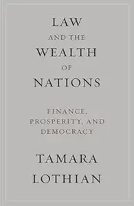 Law and the Wealth of Nations: Finance, Prosperity, and Democracy (Repost)