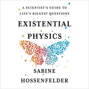 Existential Physics: A Scientist's Guide to Life's Biggest Questions [Audiobook]