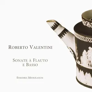 Ensemble Mediolanum - Roberto Valentini: Sonate à Flauto e Basso (2007)