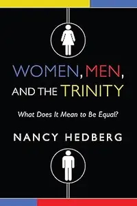 Women, Men, and the Trinity: What Does It Mean to Be Equal?