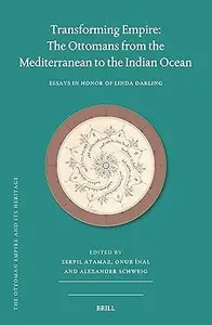 Transforming Empire: The Ottomans from the Mediterranean to the Indian Ocean