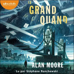 Alan Moore, "Long London, tome 1 : Le Grand Quand"