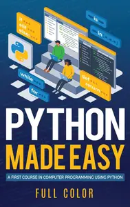 Python Made Easy: A First Course in Computer Programming using Python