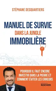 Stéphane Desquartiers, "Manuel de survie dans la jungle immobilière"