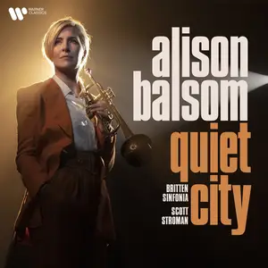 Alison Balsom, Britten Sinfonia & Scott Stroman - Quiet City (2022)