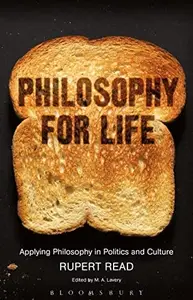 Philosophy for Life : Applying Philosophy in Politics and Culture
