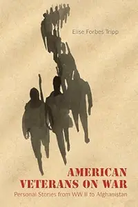 American Veterans on War: Personal Stories from World War II to Afghanistan