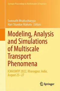 Modeling, Analysis and Simulations of Multiscale Transport Phenomena