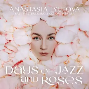 Anastasia Lyutova, Saint-Petersburg Jazz Orchestra - Days of Jazz and Roses (2026) [Official Digital Download 24/96]