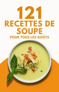 Himanshu Patel, "121 recettes de soupe pour tous les goûts"