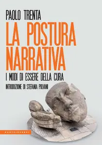 La postura narrativa. I modi di essere della cura - Paolo Trenta