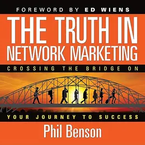 The Truth in Network Marketing: Crossing the Bridge on Your Journey to Success, 2025 Edition [Audiobook]