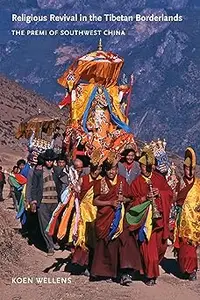 Religious Revival in the Tibetan Borderlands: The Premi of Southwest China