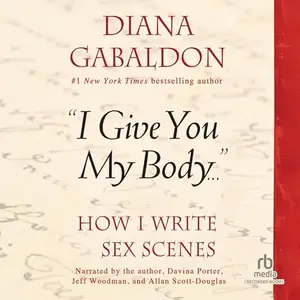 "I Give You My Body...": How I Write Sex Scenes [Audiobook]