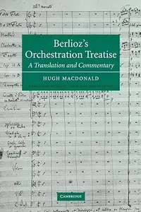 Berlioz's Orchestration Treatise: A Translation and Commentary