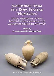 Amphorae from the Kops Plateau (Nijmegen): trade and supply to the Lower-Rhineland from the Augustan period to AD 69/70