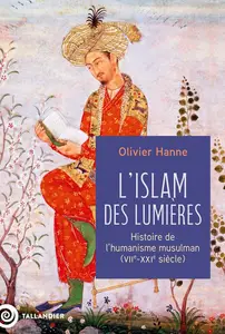 Olivier Hanne, "L'Islam des Lumières: Histoire de l'humanisme musulman (VIIe-XXIe siècle)"