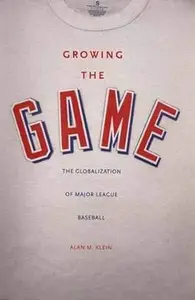 Growing the Game: The Globalization of Major League Baseball