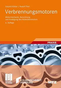 Verbrennungsmotoren: Motormechanik, Berechnung und Auslegung des Hubkolbenmotors