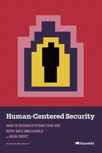 Human-Centered Security: How to Design Systems That Are Both Safe and Usable