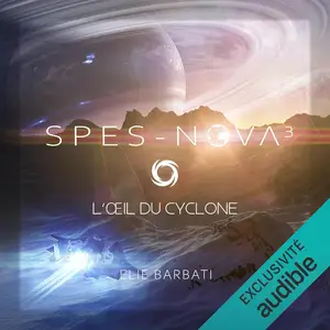 Élie Barbati, "Spes-Nova, tome 3 : L'œil du cyclone"