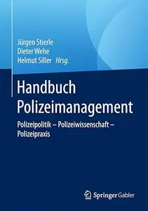 Handbuch Polizeimanagement: Polizeipolitik – Polizeiwissenschaft - Polizeipraxis (Repost)