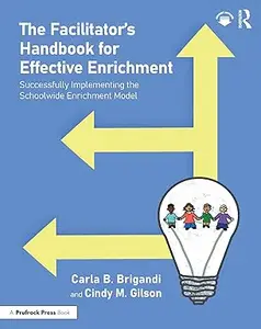 The Facilitator’s Handbook for Effective Enrichment: Successfully Implementing the Schoolwide Enrichment Model