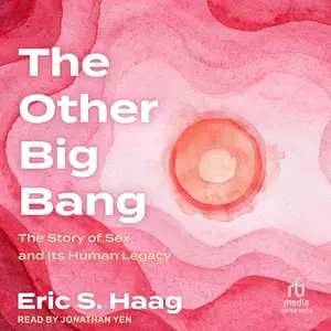 The Other Big Bang: The Story of Sex and Its Human Legacy [Audiobook]