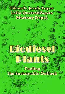 "Biodiesel Plants: Fueling the Sustainable Outlook" ed. by Eduardo Jacob-Lopes, Leila Queiroz Zepka, Mariany Deprá