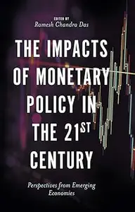 The Impacts of Monetary Policy in the 21st Century: Perspectives from Emerging Economies