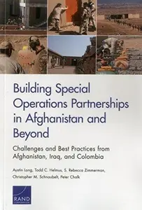 Building Special Operations Partnerships in Afghanistan and Beyond : Challenges and Best Practices from Afghanistan, Iraq, and