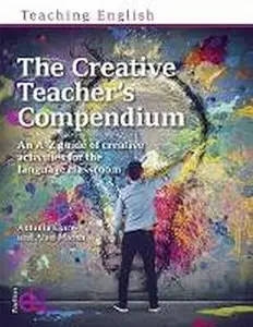 The Creative Teacher's Compendium: An A-Z guide of creative activities for the language classroom