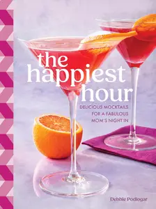 The Happiest Hour: Delicious Mocktails for a Fabulous Moms’ Night In