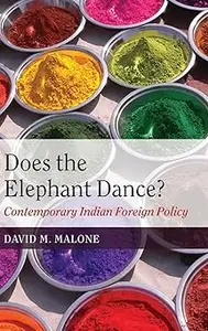 Does the Elephant Dance?: Contemporary Indian Foreign Policy