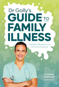 Dr Golly's Guide to Family Illness: Sneezes, Wheezes and Common Diseases