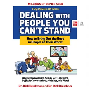 Dealing With People You Can't Stand: How to Bring Out the Best in People at Their Worst, 4th Edition [Audiobook]