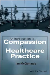 An Introduction to Compassion in Healthcare Practice