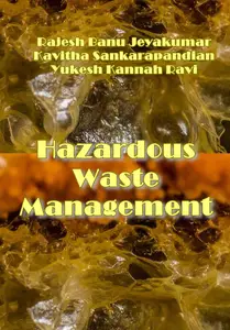 "Hazardous Waste Management" ed. by Rajesh Banu Jeyakumar, Kavitha Sankarapandian, Yukesh Kannah Ravi