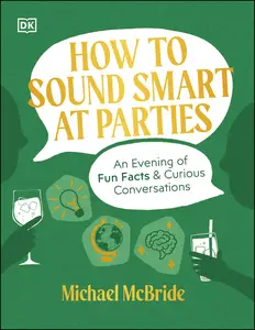 How to Sound Smart at Parties: An Evening of Fun Facts & Curious Conversations