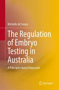 The Regulation of Embryo Testing in Australia: A Principles-based Approach