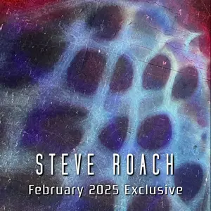 Steve Roach - February 2025 Exclusive (2025)