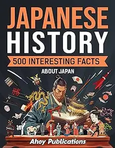 Japanese History: 500 Interesting Facts About Japan (Curious Histories Collection)