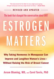 Estrogen Matters, Revised and Updated Edition