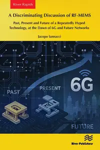A Discriminating Discussion of RF-MEMS: Past, Present and Future of a Repeatedly Hyped Technology, at the Dawn of 6G and Future