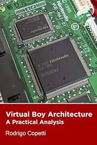 Virtual Boy Architecture: Hidden potential with an unfortunate ending (Architecture of Consoles: A practical analysis (eBook)