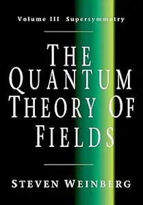 The Quantum Theory of Fields, Volume 3: Supersymmetry