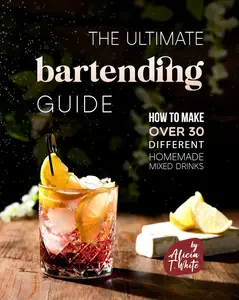 The Ultimate Bartending Guide