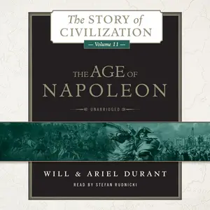 The Age of Napoleon: A History of European Civilization from 1789 to 1815: The Story of Civilization, Book 11